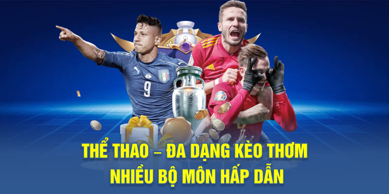 Thể thao – Đa dạng kèo thơm nhiều bộ môn hấp dẫn